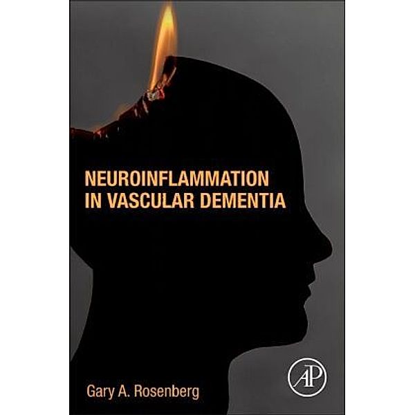 Neuroinflammation in Vascular Dementia, Gary Rosenberg