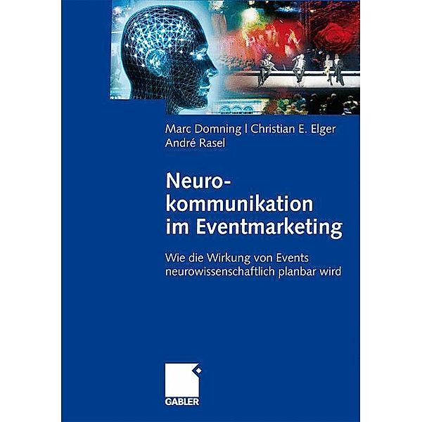 Neurokommunikation im Eventmarketing, Marc Domning, Christian Elger, André Rasel