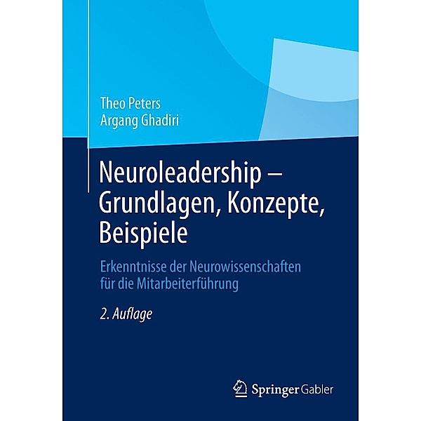 Neuroleadership - Grundlagen, Konzepte, Beispiele, Theo Peters, Argang Ghadiri