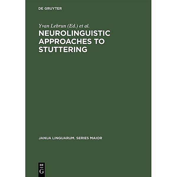 Neurolinguistic Approaches to Stuttering / Janua Linguarum. Series Maior Bd.70