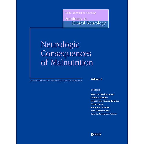 Neurologic Consequences of Malnutrition / World Federation of Neurology Seminars in Clinical Neurology Bd.Volume 6, Marco T. Medina