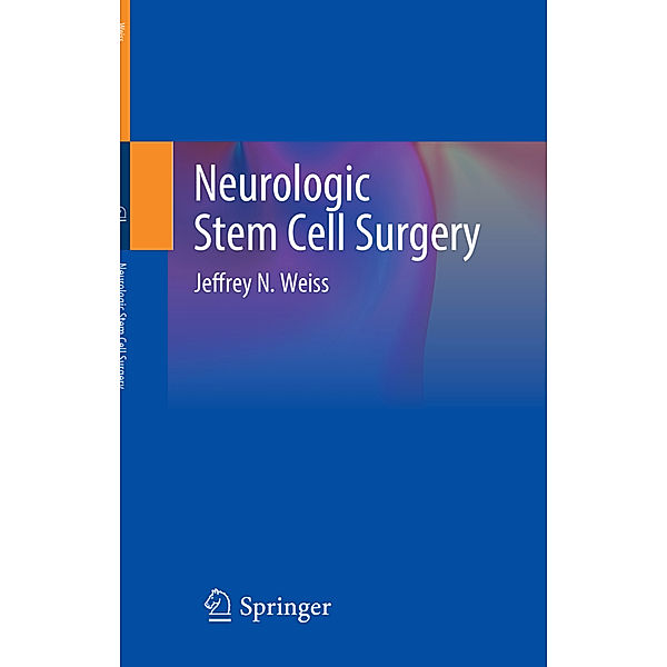 Neurologic Stem Cell Surgery, Jeffrey N. Weiss