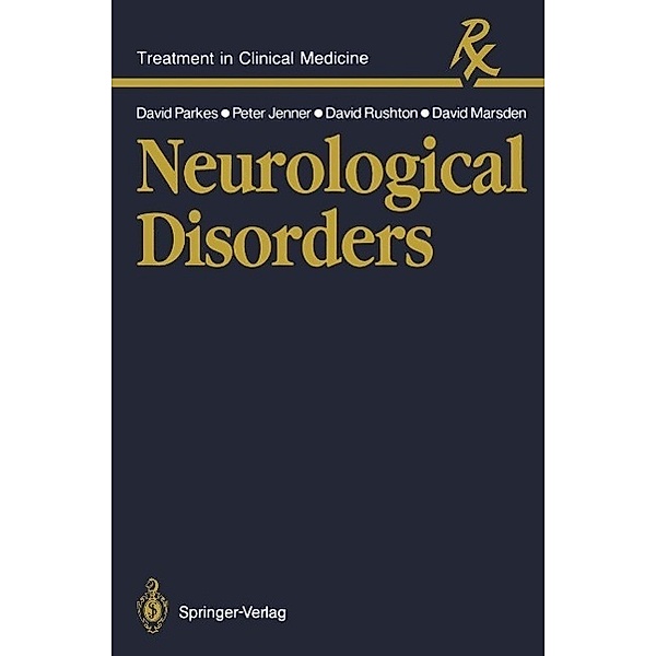 Neurological Disorders / Treatment in Clinical Medicine, John David Parkes, Peter George Jenner, David Nigel Rushton, Charles David Marsden