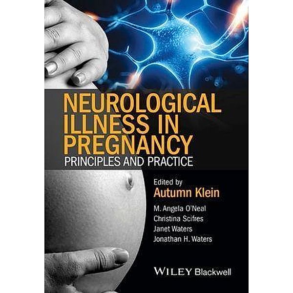 Neurological Illness in Pregnancy, M. Angela O'Neal, Christina Scifres, Janet Waters, Jonathan H. Waters