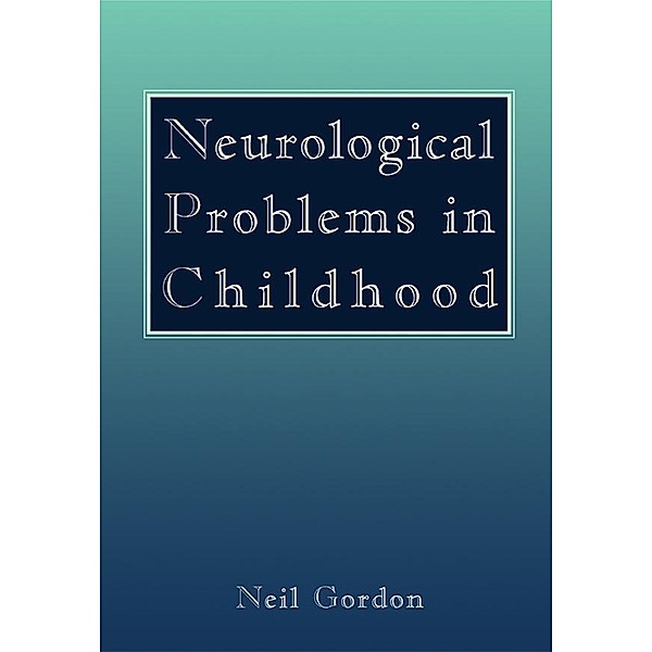Neurological Problems in Childhood, Neil Gordon