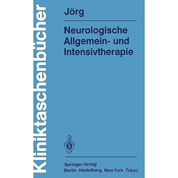 Neurologische Allgemein- und Intensivtherapie / Kliniktaschenbücher, Johannes Jörg