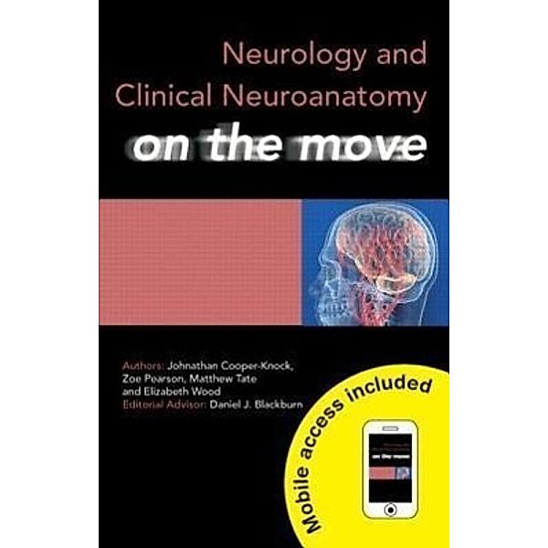 Neurology and Clinical Neuroanatomy on the Move, Zoe Pearson, Elizabeth Wood, Zoe Hunter, Matthew Tate, Jonathan Cooper-Knock