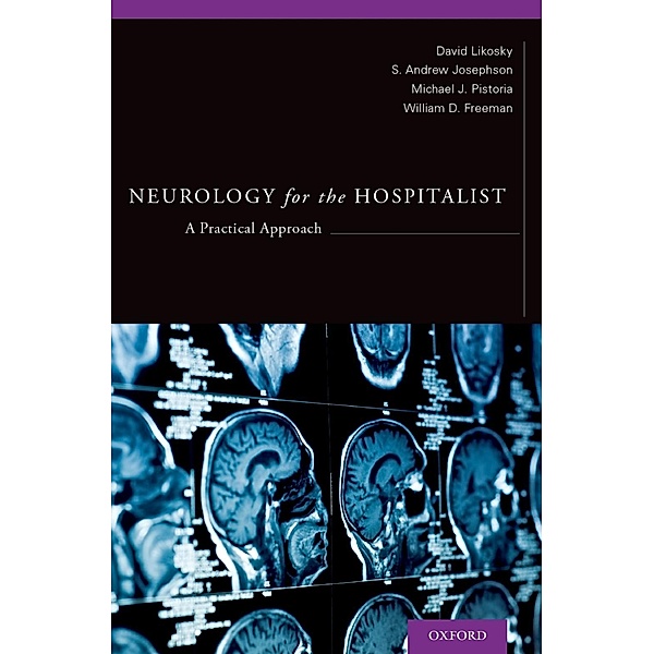 Neurology for the Hospitalist, David Likosky, S. Andrew Josephson, Michael Joseph Pistoria, William D Freeman
