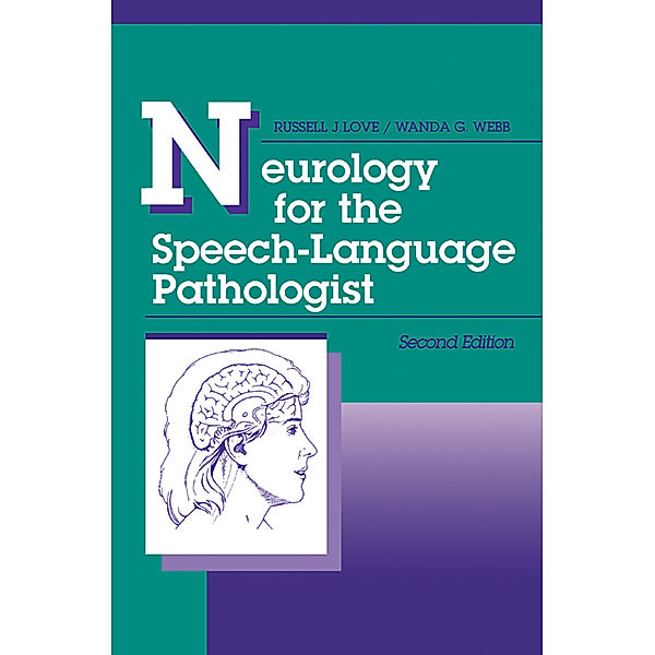 Neurology for the Speech-Language Pathologist, Wanda G. Webb, Russell J. Love