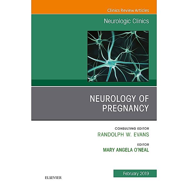 Neurology of Pregnancy, An Issue of Neurologic Clinics, E-Book, Mary Angel O'Neal
