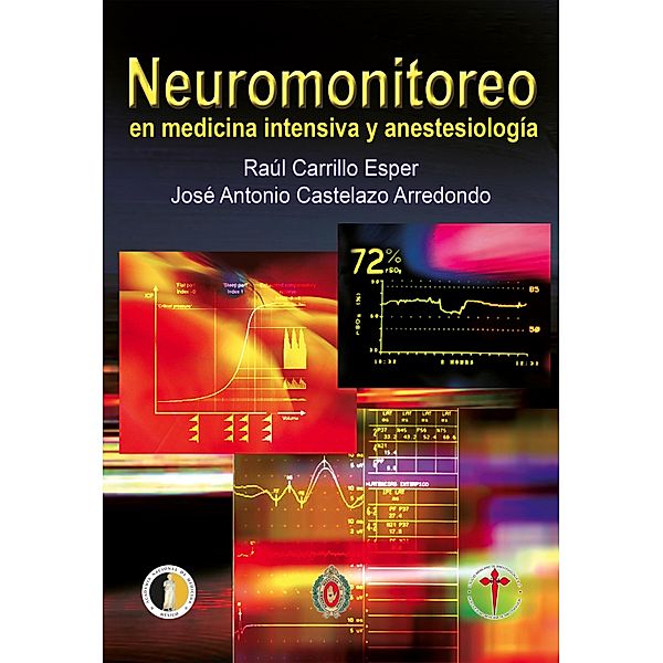 Neuromonitoreo en medicina intensiva y anestesiología, Raúl Carrillo Esper, José Antonio Castelazo Arredondo