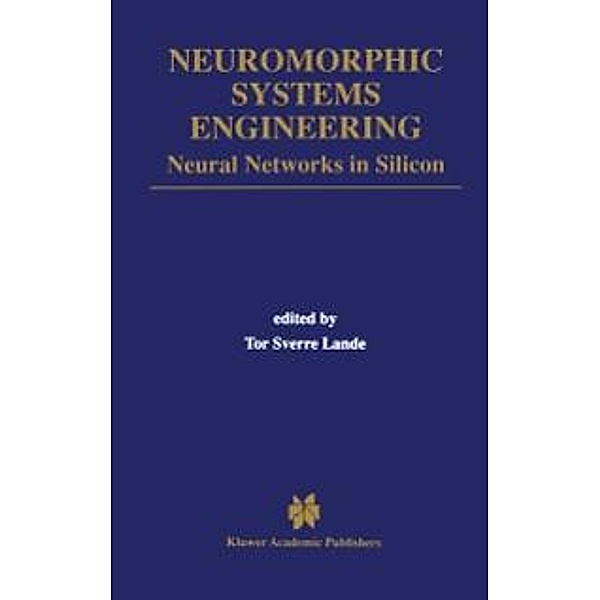 Neuromorphic Systems Engineering / The Springer International Series in Engineering and Computer Science Bd.447