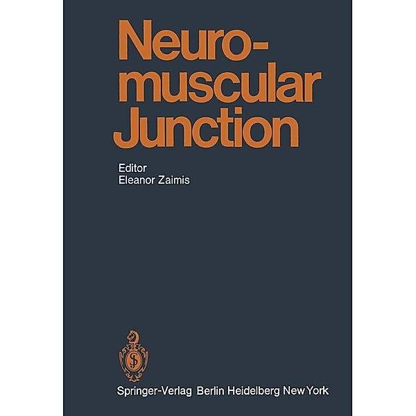 Neuromuscular Junction / Handbook of Experimental Pharmacology Bd.42, R. E. M. Bowden, F. Hobbiger, D. H. Jenkinson, F. C. MacIntosh, J. Maglagan, S. E. Smith, E. Zaimis, B. Collier, R. D. Dripps, L. W. Duchen, G. E. Hale Enderby, B. L. Ginsborg, S. Head