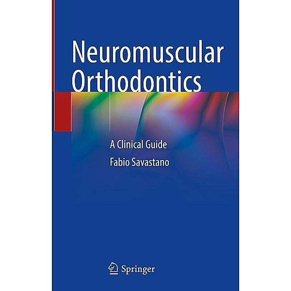 Neuromuscular Orthodontics, Fabio Savastano