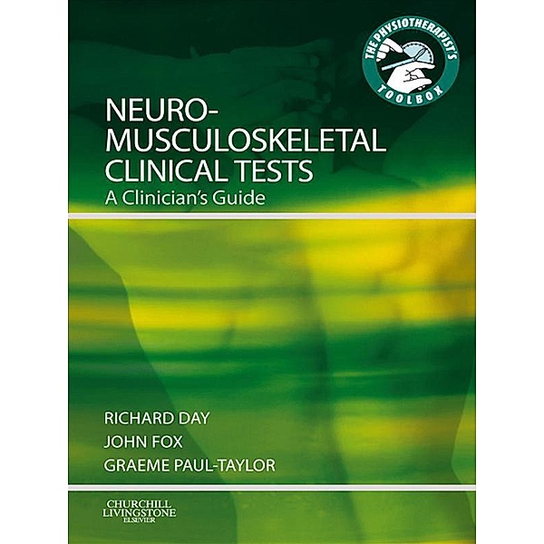 Neuromusculoskeletal Clinical Tests E-Book, Richard Jasper Day, John Edward Fox, Graeme Paul-Taylor