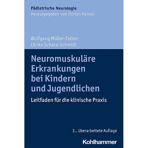 Neuromuskuläre Erkrankungen bei Kindern und Jugendlichen, Wolfgang Müller-Felber, Ulrike Schara-Schmidt