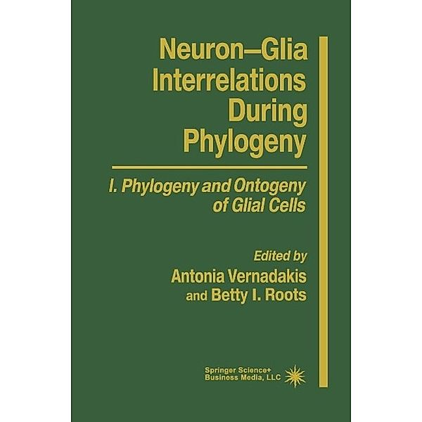 Neuron-Glia Interrelations During Phylogeny I / Contemporary Neuroscience, Antonia Vernadakis, Betty I. Roots