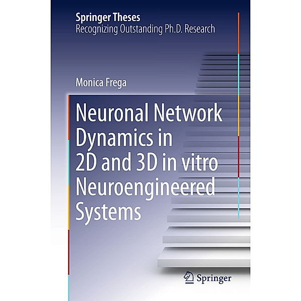 Neuronal Network Dynamics in 2D and 3D in vitro Neuroengineered Systems, Monica Frega