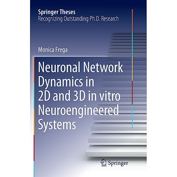 Neuronal Network Dynamics in 2D and 3D in vitro Neuroengineered Systems, Monica Frega