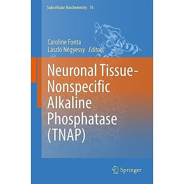 Neuronal Tissue-Nonspecific Alkaline Phosphatase (TNAP) / Subcellular Biochemistry Bd.76