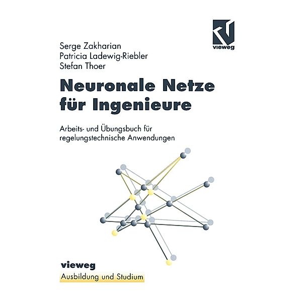 Neuronale Netze für Ingenieure / Ausbildung und Studium, Patricia Ladewig-Riedler, Stefan Thoer
