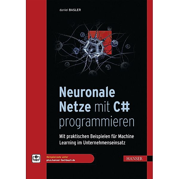 Neuronale Netze mit C# programmieren, Daniel Basler