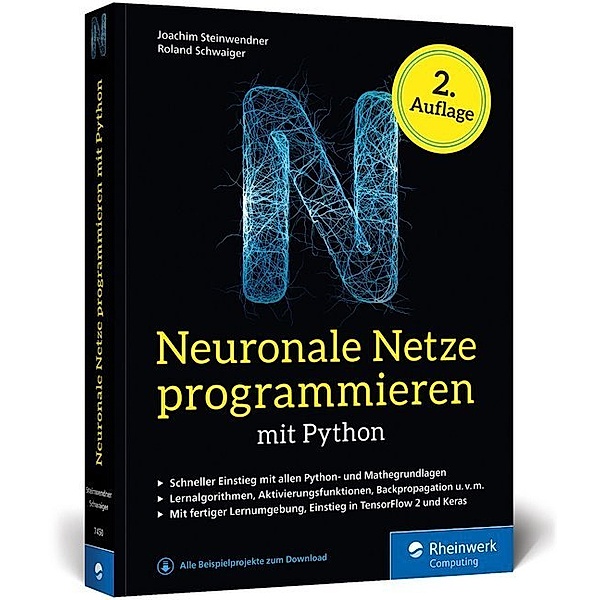 Neuronale Netze programmieren mit Python, Joachim Steinwendner, Roland Schwaiger