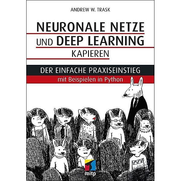 Neuronale Netze und Deep Learning kapieren, Andrew W. Trask