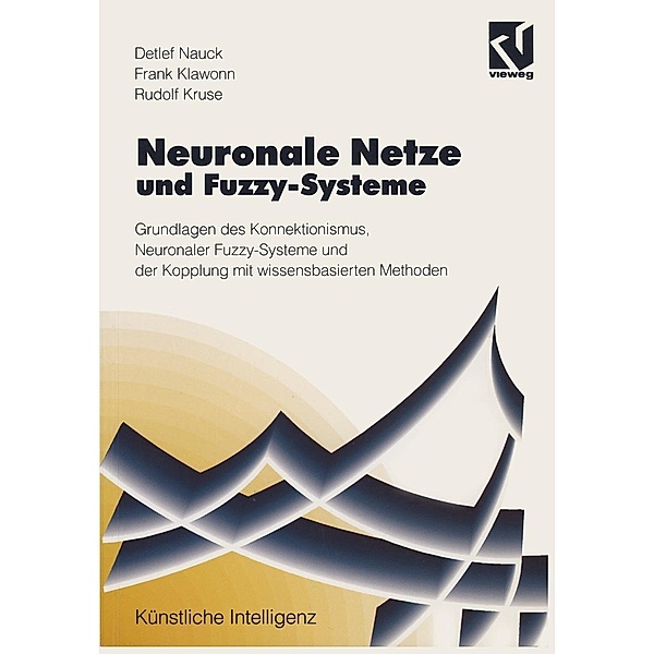 Neuronale Netze und Fuzzy-Systeme / Künstliche Intelligenz, Detlef D. Nauck