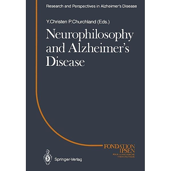 Neurophilosophy and Alzheimer's Disease / Research and Perspectives in Alzheimer's Disease