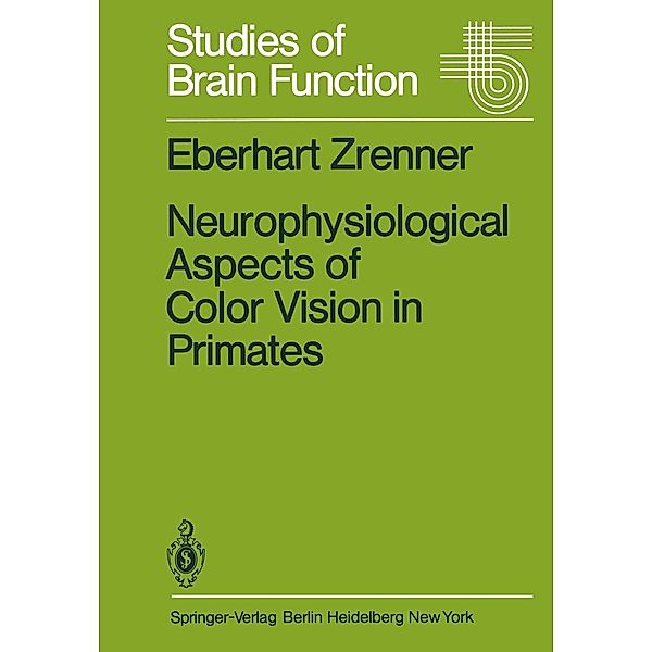 Neurophysiological Aspects of Color Vision in Primates / Studies of Brain Function Bd.9, E. Zrenner