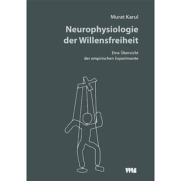 Neurophysiologie der Willensfreiheit, Murat Karul