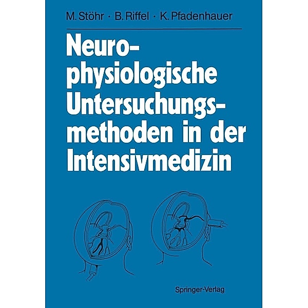 Neurophysiologische Untersuchungsmethoden in der Intensivmedizin, Manfred Stöhr, Bernhard Riffel, Karl Pfadenhauer