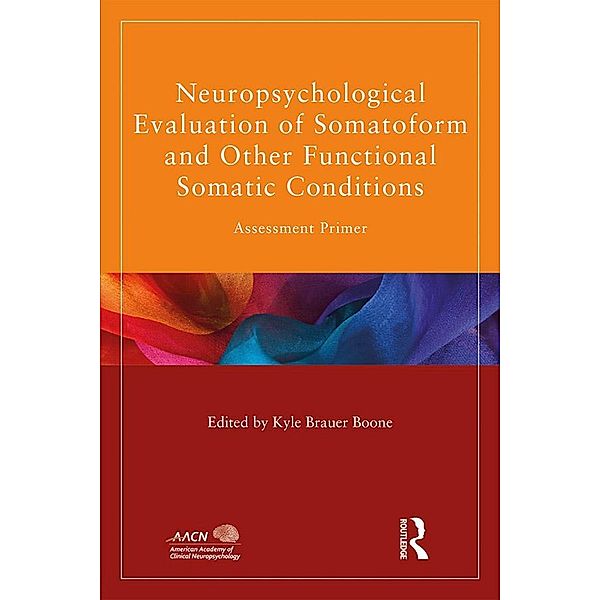 Neuropsychological Evaluation of Somatoform and Other Functional Somatic Conditions