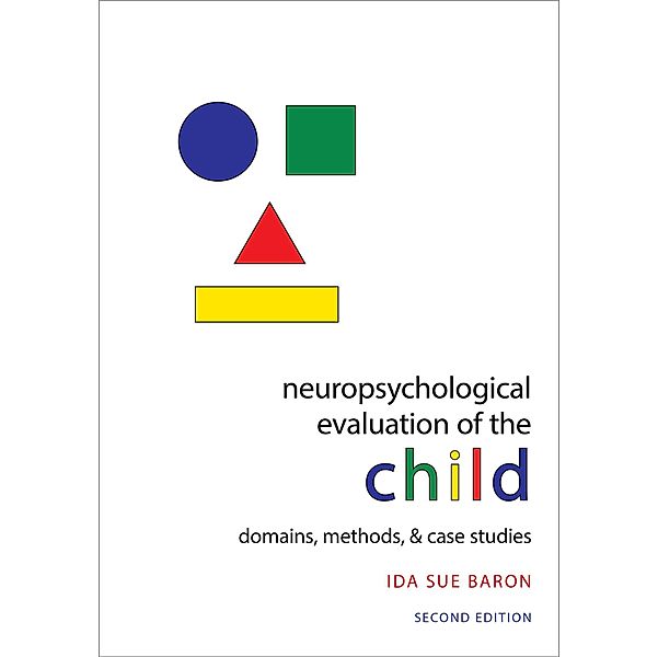 Neuropsychological Evaluation of the Child, Ida Sue Baron