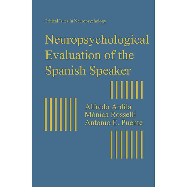Neuropsychological Evaluation of the Spanish Speaker, Alfredo Ardila, Monica Rosselli, Antonio E. Puente