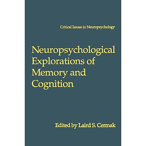 Neuropsychological Explorations of Memory and Cognition / Critical Issues in Neuropsychology