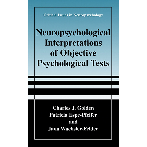 Neuropsychological Interpretation of Objective Psychological Tests, Charles J. Golden, Patricia Espe-Pfeifer, Jana Wachsler-Felder