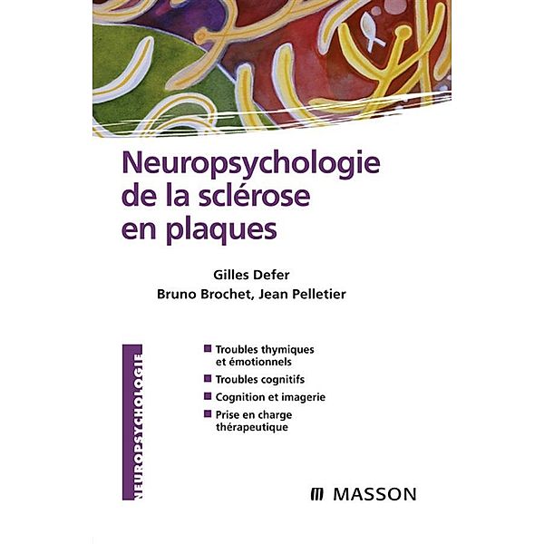 Neuropsychologie de la sclérose en plaques, Bruno Brochet, Gilles Defer, Jean Pelletier