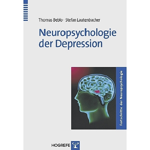 Neuropsychologie der Depression, Thomas Beblo, Stefan Lautenbacher