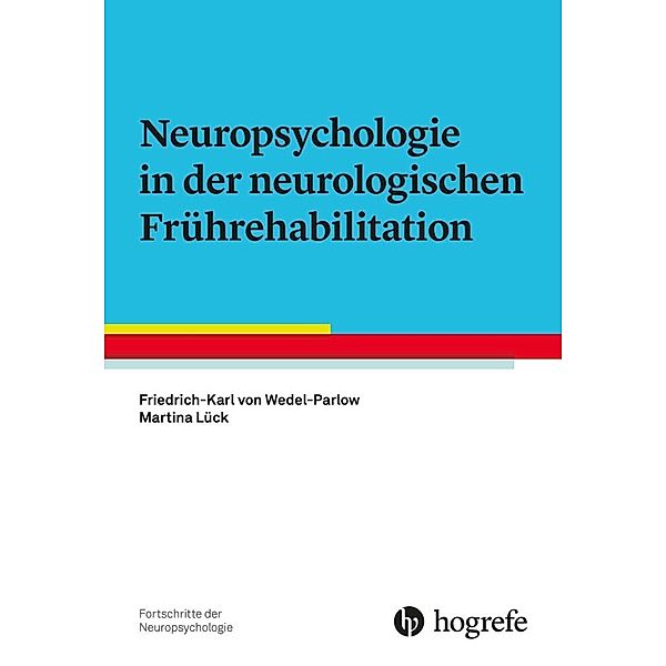 Neuropsychologie in der neurologischen Frührehabilitation, Friedrich-Karl von Wedel-Parlow, Martina Lück