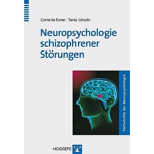 Neuropsychologie schizophrener Störungen, Cornelia Exner, Tania Lincoln