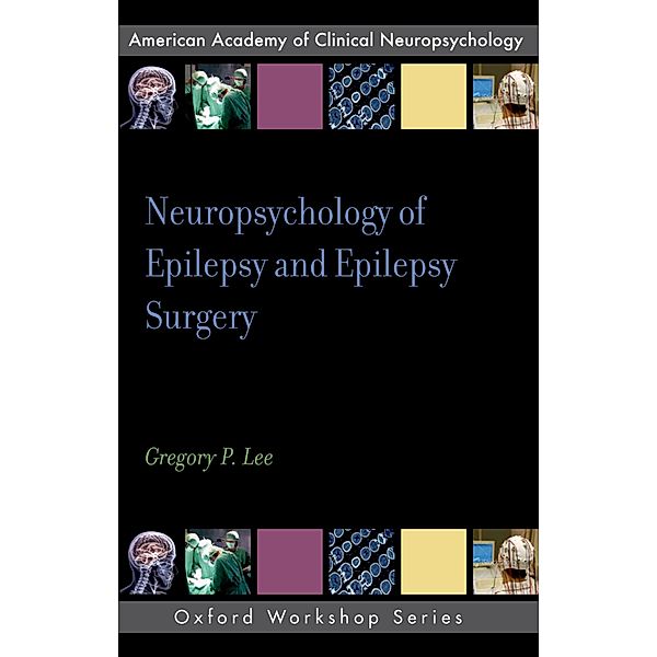 Neuropsychology of Epilepsy and Epilepsy Surgery, Gregory P. Lee