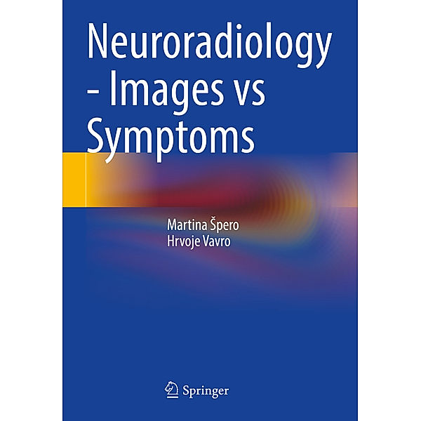 Neuroradiology - Images vs Symptoms, Martina Spero, Hrvoje Vavro