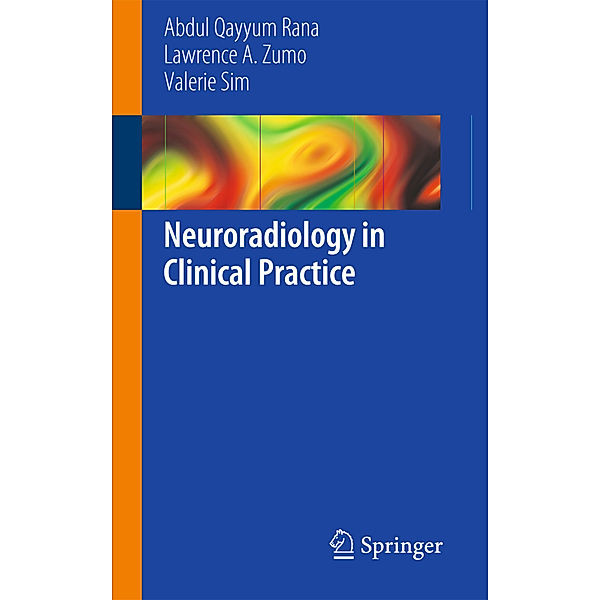 Neuroradiology in Clinical Practice, Abdul Qayyum Rana, Lawrence A. Zumo, Valerie Sim