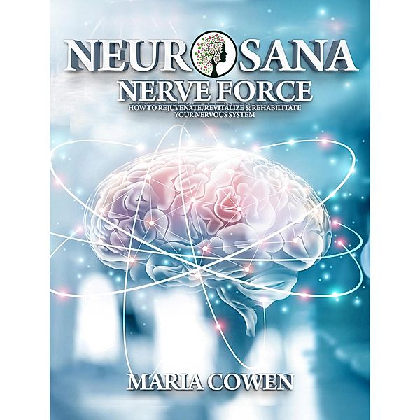 Neurosana; Nerve Force / Neurosana, Maria Cowen