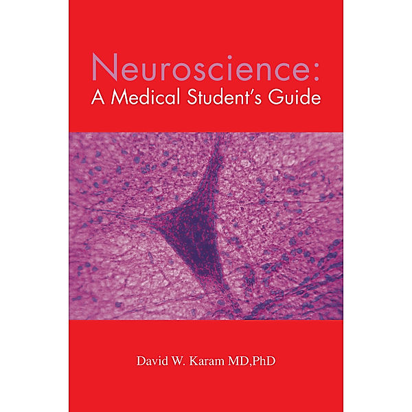 Neuroscience: a Medical Student's Guide, David W. Karam MDPhD