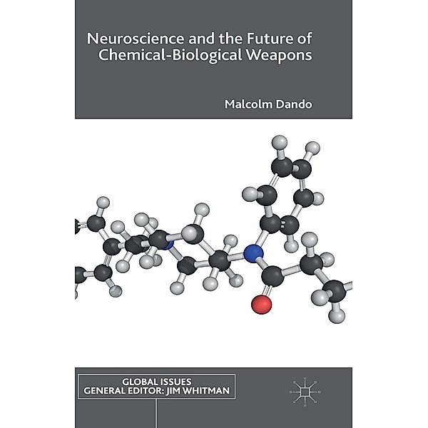 Neuroscience and the Future of Chemical-Biological Weapons / Global Issues, Malcolm Dando