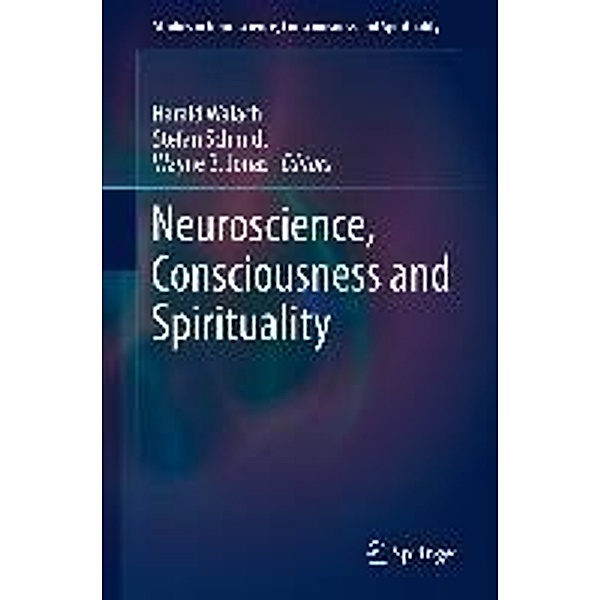 Neuroscience, Consciousness and Spirituality / Studies in Neuroscience, Consciousness and Spirituality Bd.1, Stefan Schmidt, Harald Walach