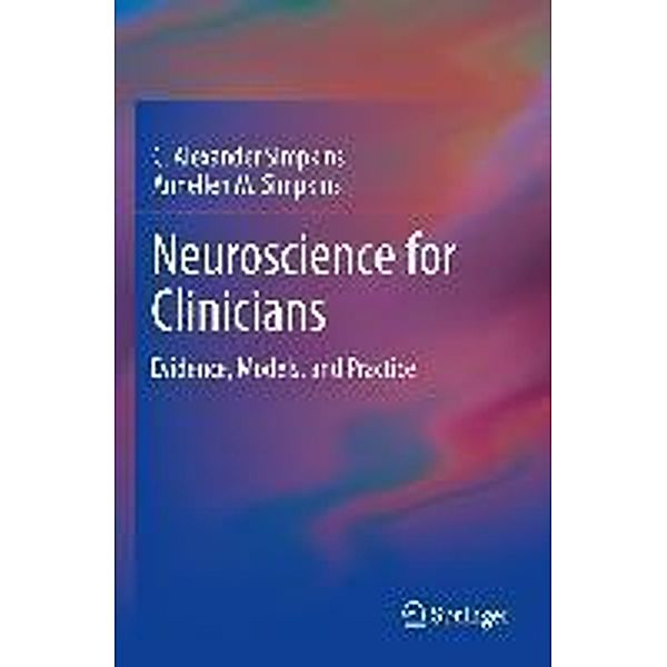 Neuroscience for Clinicians, C. Alexander Simpkins, Annellen M. Simpkins